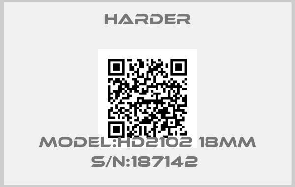 Harder-MODEL:HD2102 18MM S/N:187142 