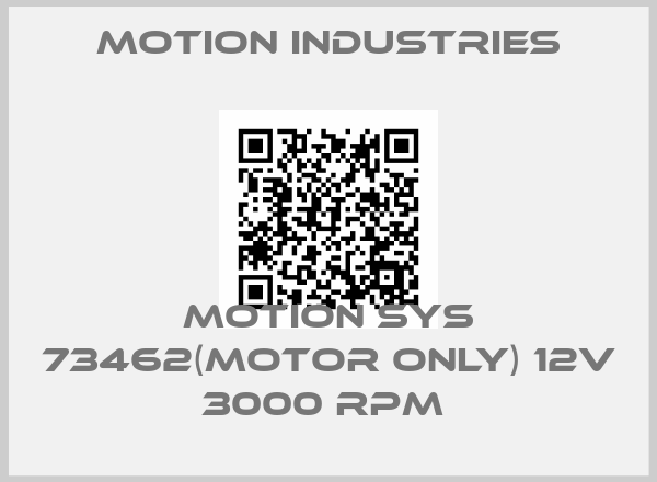 Motion Industries-MOTION SYS 73462(MOTOR ONLY) 12V 3000 RPM 