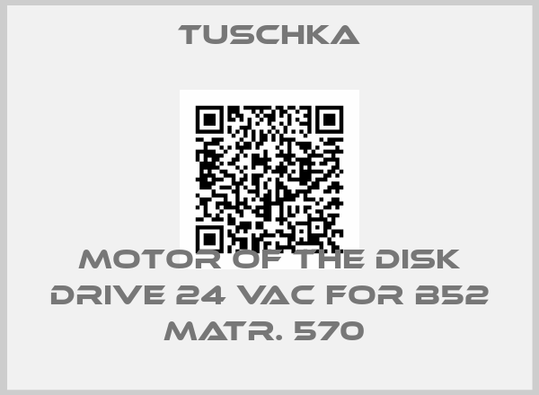 Tuschka-MOTOR OF THE DISK DRIVE 24 VAC FOR B52 MATR. 570 