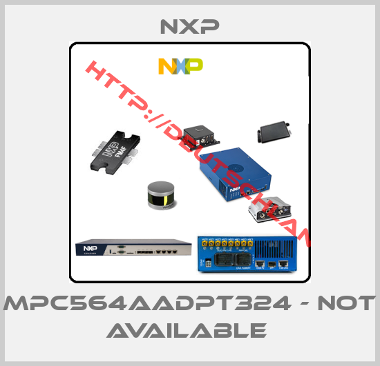 NXP-MPC564AADPT324 - not available 