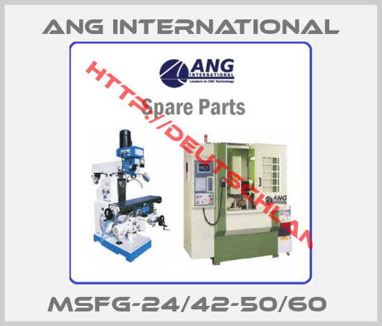 ANG International-MSFG-24/42-50/60 