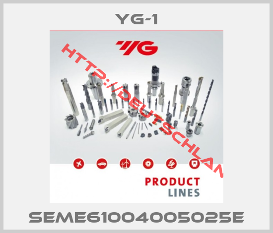 YG-1-SEME61004005025E