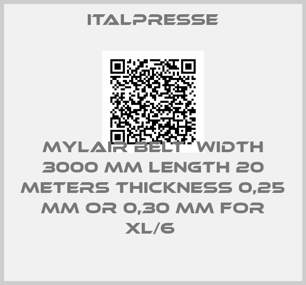 Italpresse-MYLAIR BELT  WIDTH 3000 MM LENGTH 20 METERS THICKNESS 0,25 MM OR 0,30 MM FOR XL/6 
