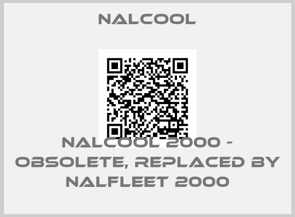 Nalcool-Nalcool 2000 - obsolete, replaced by  Nalfleet 2000