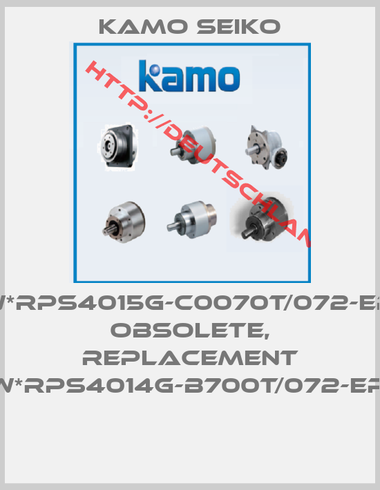 KAMO SEIKO-NEW*RPS4015G-C0070T/072-EP2U obsolete, replacement NEW*RPS4014G-B700T/072-EP2U 