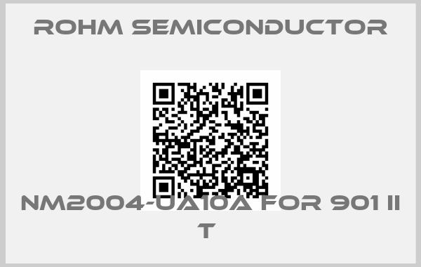 ROHM Semiconductor-NM2004-UA10A FOR 901 II T 