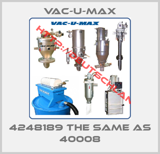 Vac-U-Max-4248189 the same as 40008