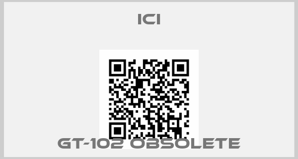 ICI-GT-102 obsolete
