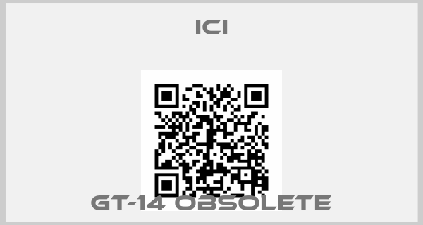 ICI-GT-14 obsolete