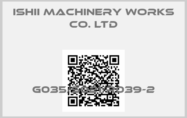 ISHII MACHINERY WORKS CO. LTD-G035/S021/R039-2