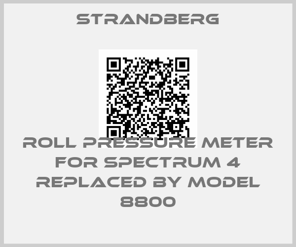 STRANDBERG-Roll pressure meter for Spectrum 4 replaced by Model 8800