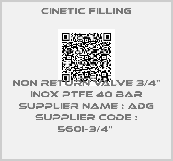 Cinetic Filling-NON RETURN VALVE 3/4" INOX PTFE 40 BAR SUPPLIER NAME : ADG SUPPLIER CODE : 560I-3/4" 