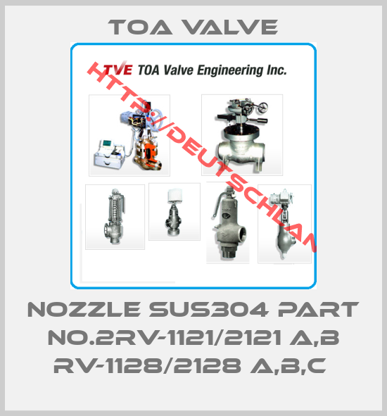Toa Valve-NOZZLE SUS304 PART NO.2RV-1121/2121 A,B RV-1128/2128 A,B,C 