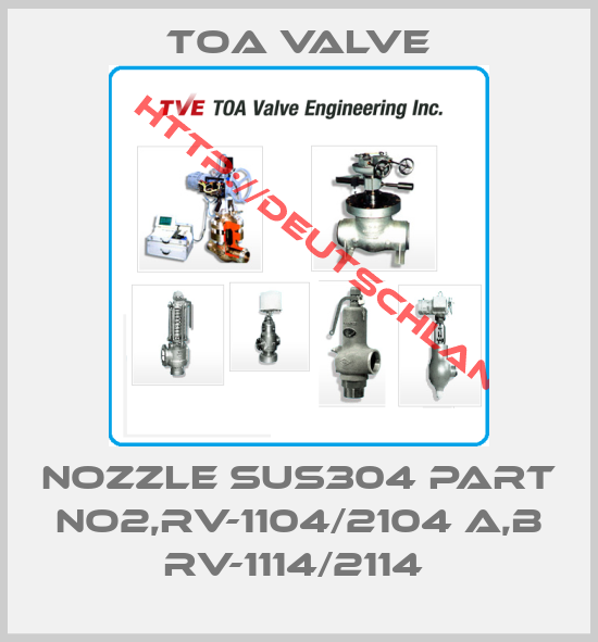Toa Valve-NOZZLE SUS304 PART NO2,RV-1104/2104 A,B RV-1114/2114 