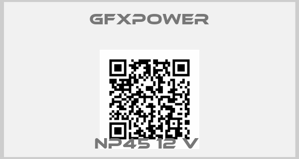 gfxpower-NP45 12 V 