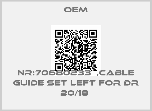 OEM-NR:70680233  ,CABLE GUIDE SET LEFT FOR DR 20/18 