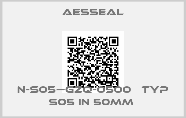 Aesseal-N-S05—GZQ-0500   TYP S05 IN 50MM 