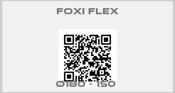 Foxi Flex-Ø180 - 150 