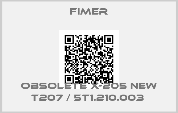 Fimer-OBSOLETE X-205 NEW T207 / 5T1.210.003 
