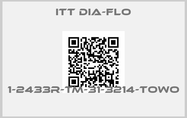 ITT Dia-Flo-1-2433R-TM-31-3214-TOWO 