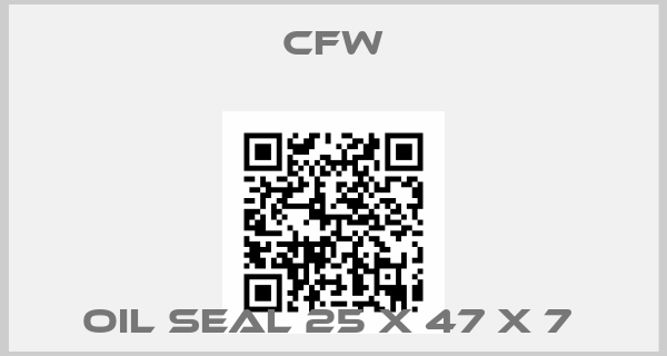 CFW-OIL SEAL 25 X 47 X 7 