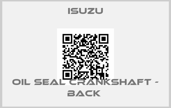 Isuzu-OIL SEAL CRANKSHAFT - BACK 