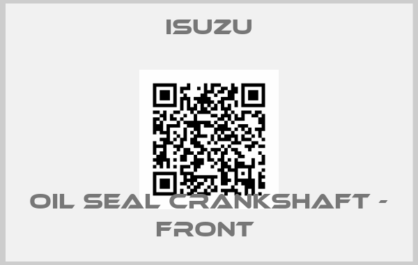 Isuzu-OIL SEAL CRANKSHAFT - FRONT 