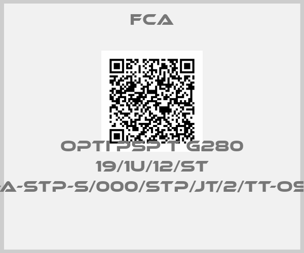 FCA-OPTI PSP T G280 19/1U/12/ST WITH:-A-STP-S/000/STP/JT/2/TT-OS-45-V 
