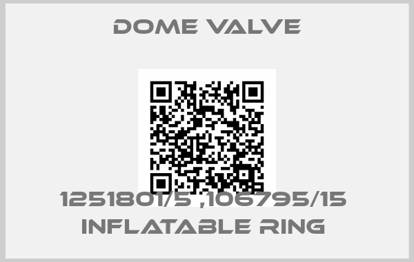 Dome Valve-1251801/5 ,106795/15  INFLATABLE RING 