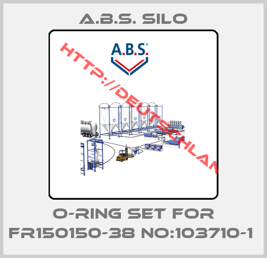 A.B.S. Silo-O-RING SET FOR FR150150-38 NO:103710-1 