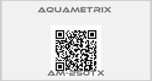 Aquametrix -AM-250TX