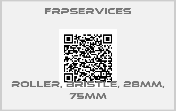 Frpservices-ROLLER, BRISTLE, 28MM, 75MM