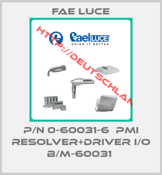 FAE LUCE-P/N 0-60031-6  PMI RESOLVER+DRIVER I/O B/M-60031 