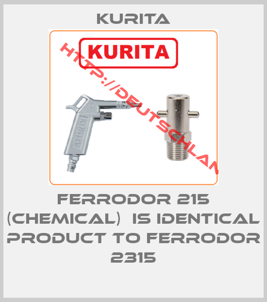KURITA-Ferrodor 215 (chemical)  is identical product to Ferrodor 2315
