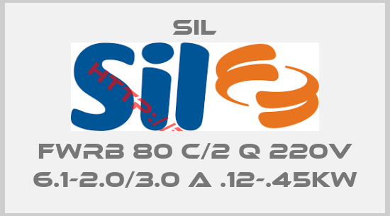 sil-FWRB 80 c/2 q 220v 6.1-2.0/3.0 A .12-.45KW