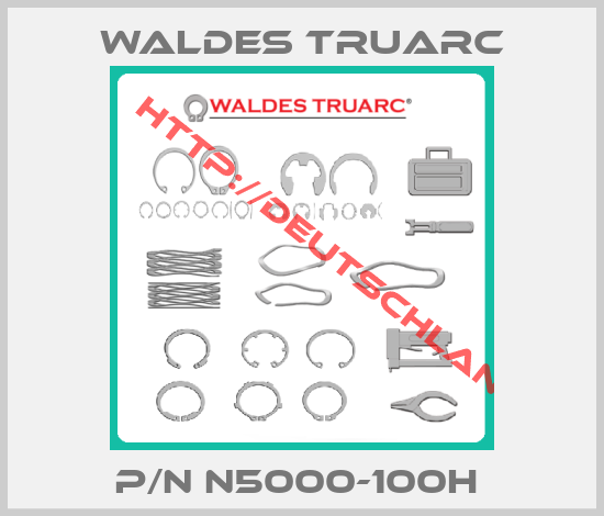WALDES TRUARC-P/N N5000-100H 