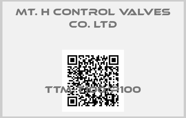 MT. H Control Valves Co. Ltd-TTM-T100/P100