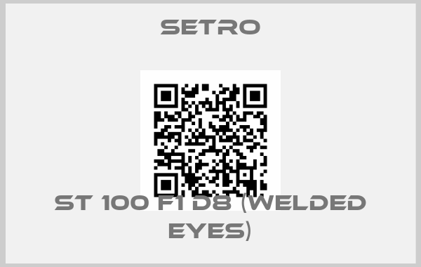 Setro-ST 100 F1 D8 (welded eyes)