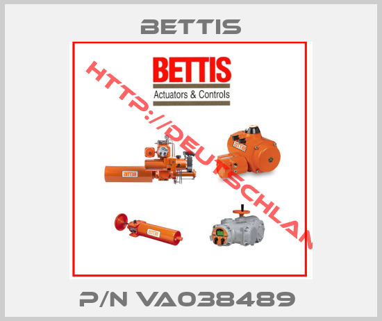 Bettis-P/N VA038489 