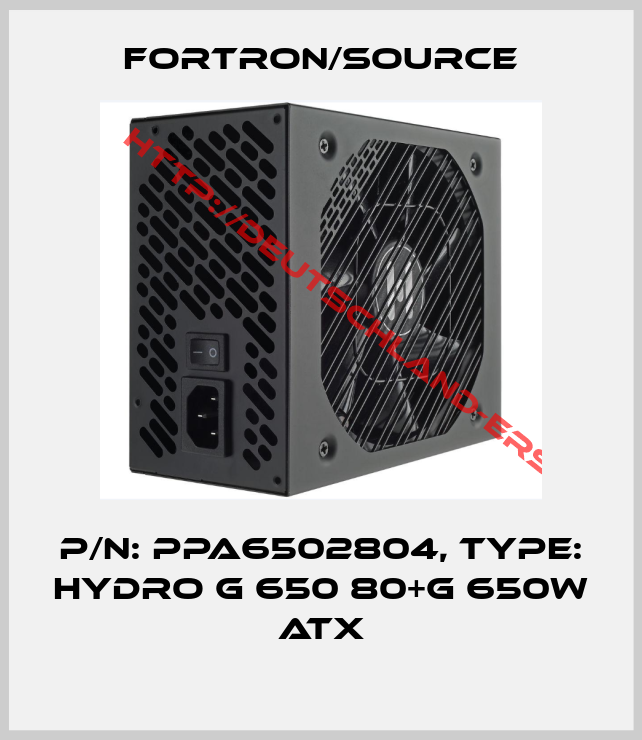 FORTRON/SOURCE-P/N: PPA6502804, Type: HYDRO G 650 80+G 650W ATX