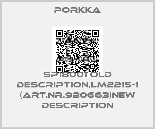Porkka-SP18001 old description,LM2215-1 (Art.Nr.920663)new description