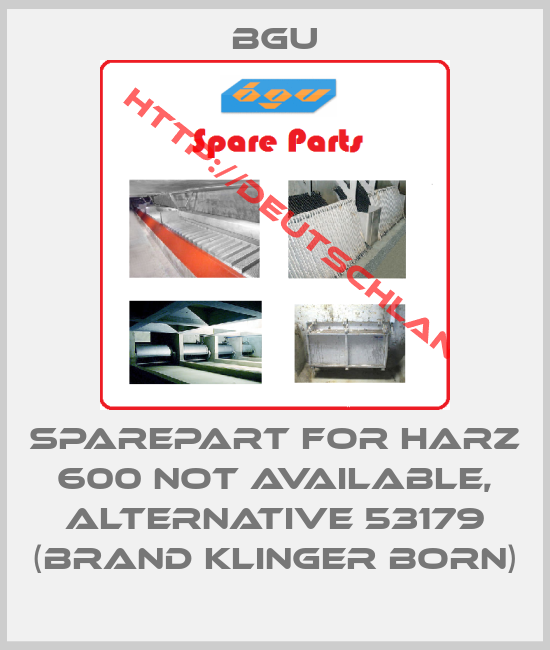 Bgu-sparepart for HARZ 600 not available, alternative 53179 (brand Klinger Born)