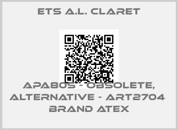 ETS A.L. CLARET-APA80S - obsolete, alternative - ART2704  brand ATEX