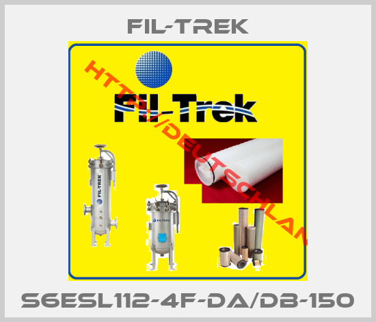 FIL-TREK-S6ESL112-4F-DA/DB-150