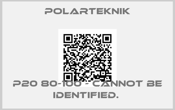 Polarteknik-P20 80-100 - CANNOT BE IDENTIFIED. 
