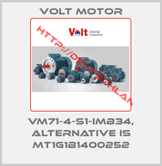 VOLT MOTOR-VM71-4-S1-IMB34, alternative is MT1G1B1400252