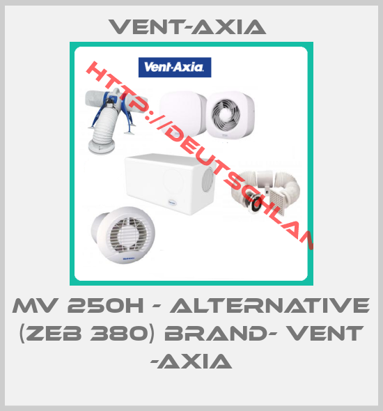 Vent-Axia -MV 250H - ALTERNATIVE (ZEB 380) BRAND- VENT -AXIA