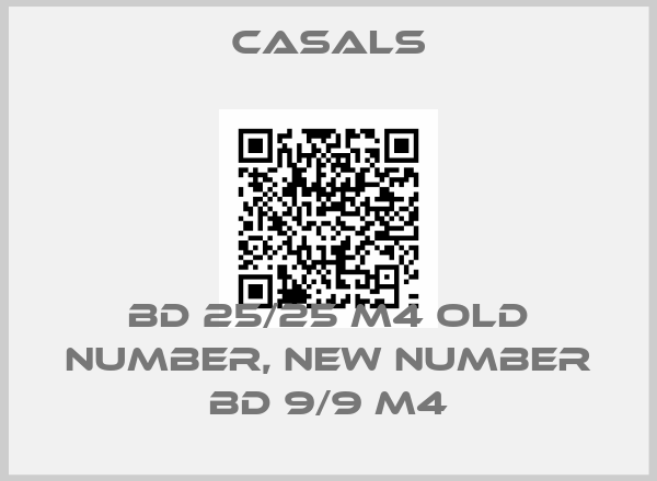 Casals-BD 25/25 M4 old number, new number BD 9/9 M4