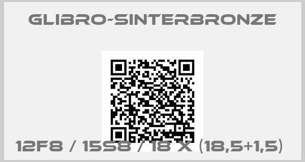 GLIBRO-Sinterbronze-12F8 / 15S8 / 18 X (18,5+1,5) 