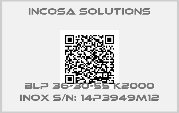 Incosa Solutions-BLP 36-30-55 K2000 INOX S/N: 14P3949M12